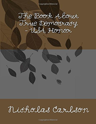 The Book About True Democracy - USA Honor Politics & History