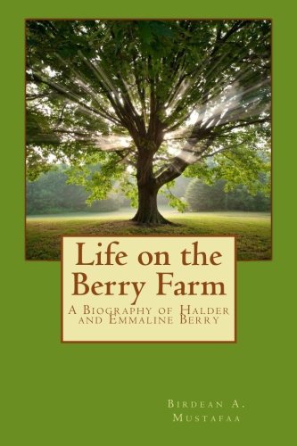 Life on the Berry Farm: A Biography of Halder and Emmaline Berry Parents & Children