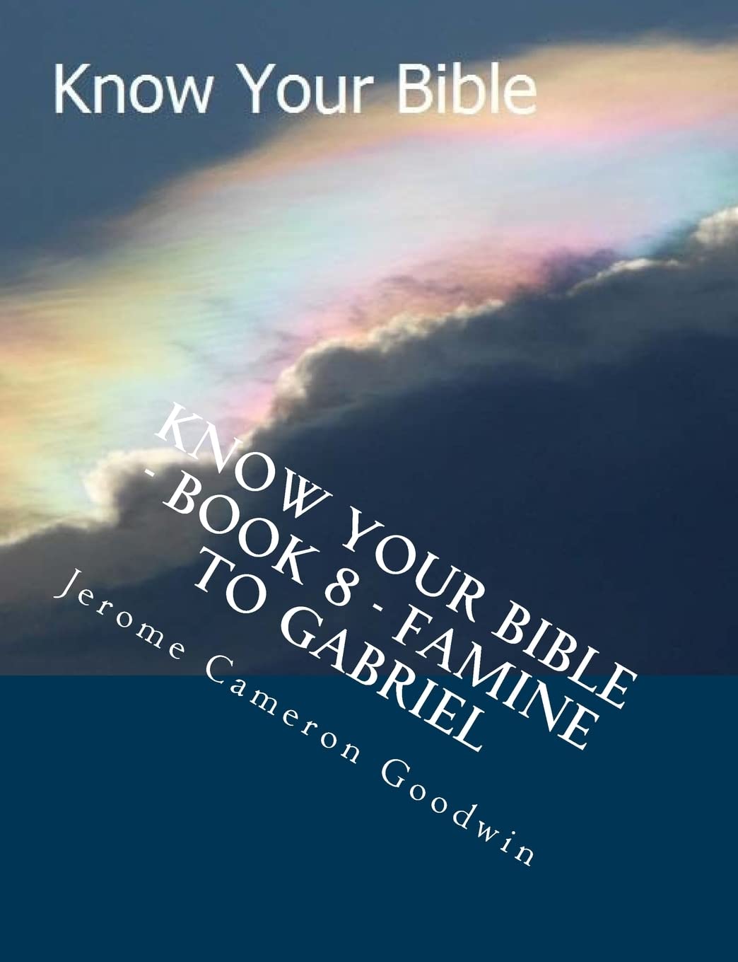 Know Your Bible - Book 8 - Famine To Gabriel: Know Your Bible Series Religion & Esotericism