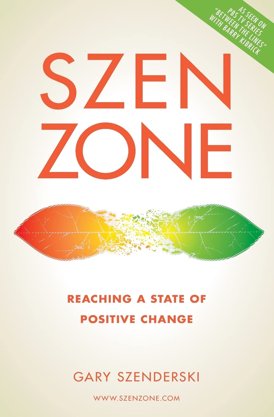 SZEN ZONE: Reaching a State of Positive Change Lifestyle