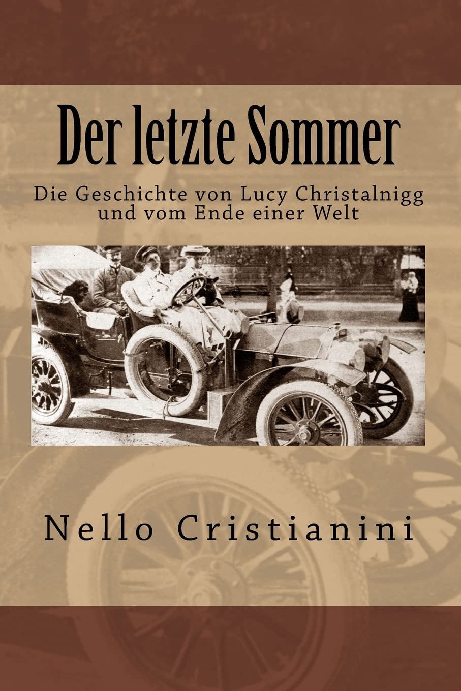 Der letzte Sommer: Die Geschichte von Lucy Christalnigg und vom Ende einer Welt Politics & History
