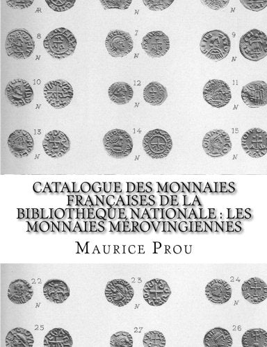 Catalogue des Monnaies Françaises de la Bibliothèque Nationale : les Monnaies Mérovingiennes book