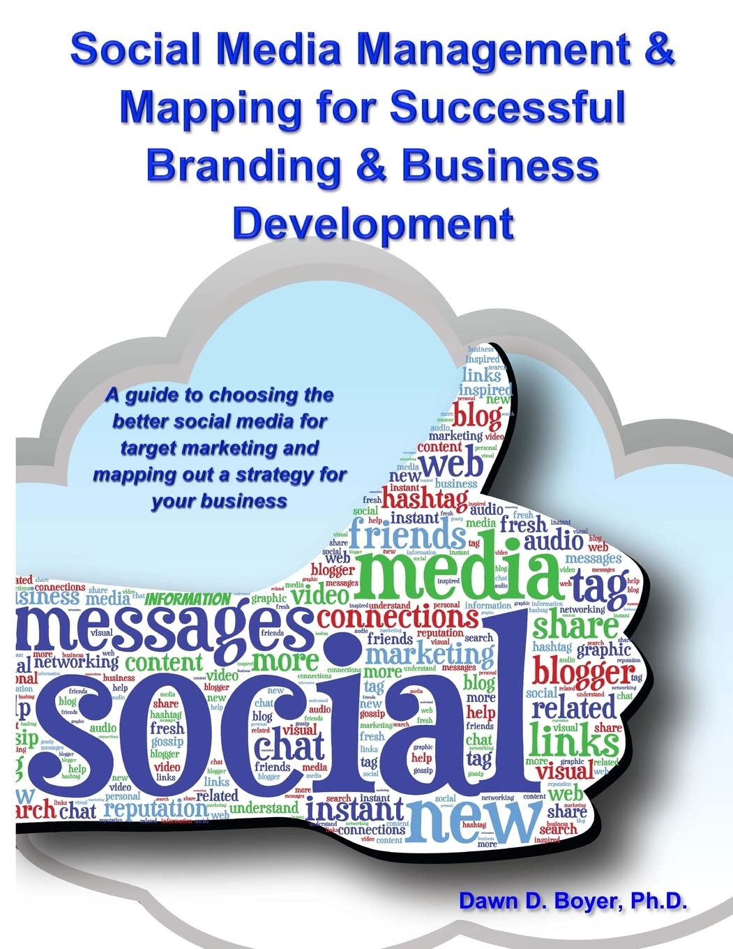Social Media Management & Mapping for Successful Branding & Business Development: A guide to choosing the best social media and mapping out a strategy Business, Finance & Career