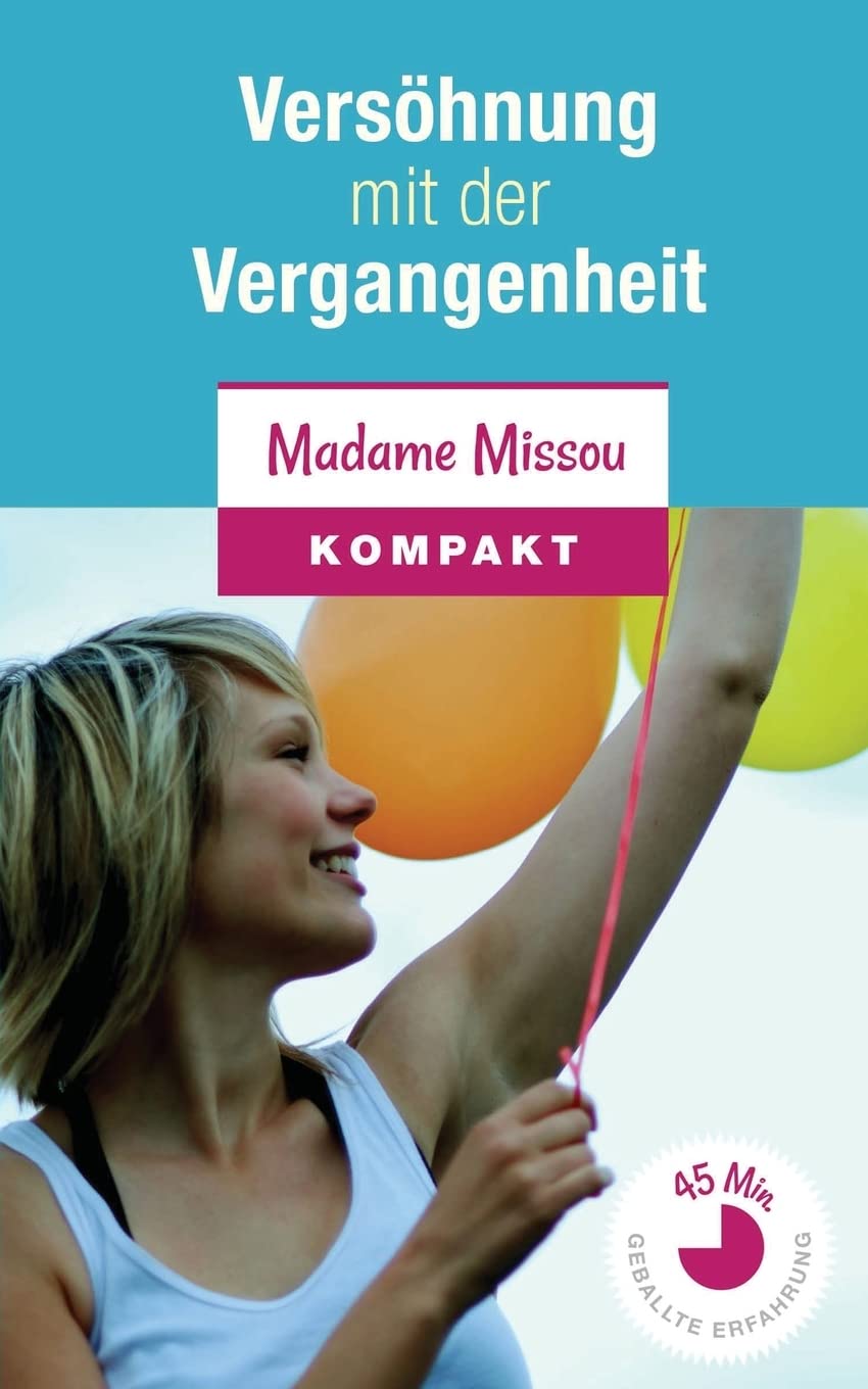 Versöhnung mit der Vergangenheit - Wie Sie inneren Frieden finden Psychology