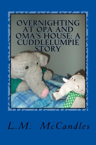 Overnighting at Opa and Oma's House : A Cuddlelumpie Story Novels & Short Stories