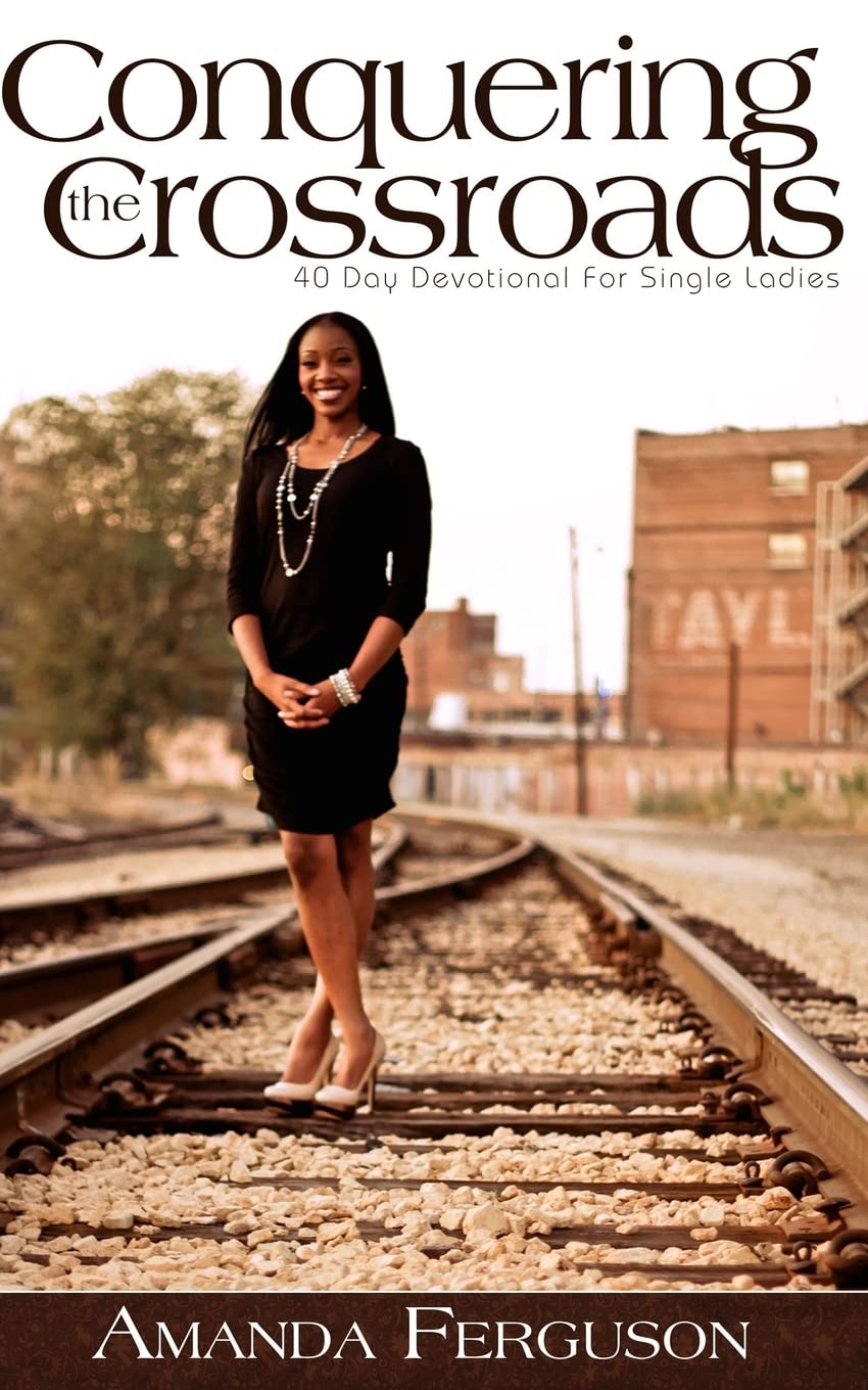 Conquering the Crossroads: 40 Day Devotional for Single Ladies Religion & Esotericism