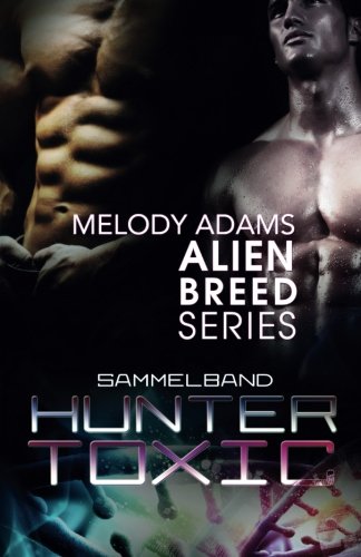 Hunter Toxic Sammelband (Alien Breed 2 & 2,5) Contemporary Romance
