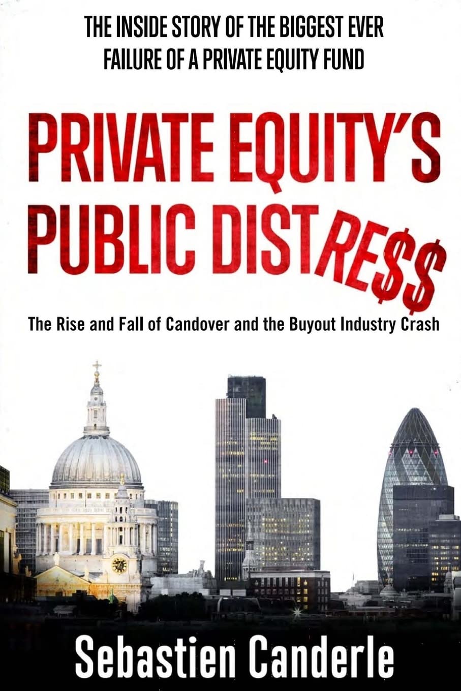 Private Equity's Public Distress: The Rise and Fall of Candover and the Buyout Industry Crash Business, Finance & Career
