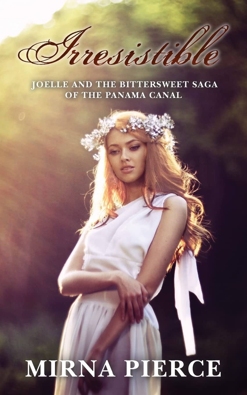 Irresistible: Joelle and the bittersweet saga of the Panama Canal Historical Fiction