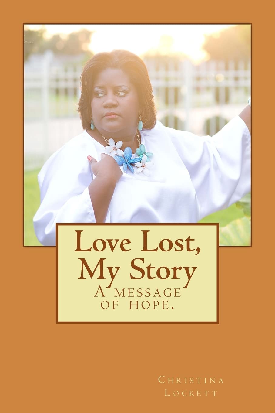 Love Lost, My Story: A message of hope. Religion & Esotericism