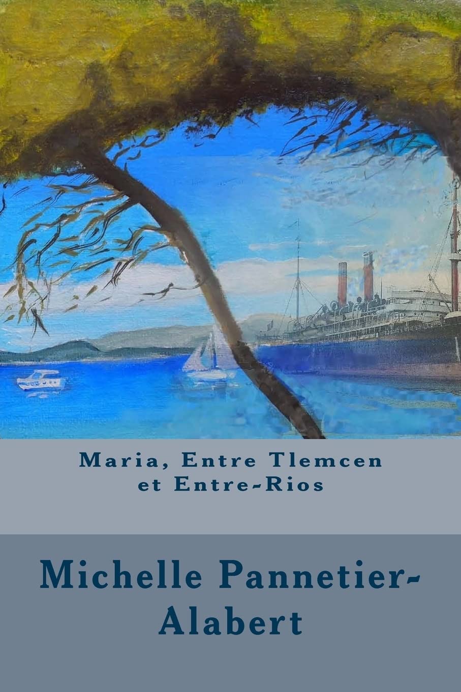 Maria, Entre Tlemcen et Entre-Rios (Afrique du Nord, Band 1) Historical Fiction
