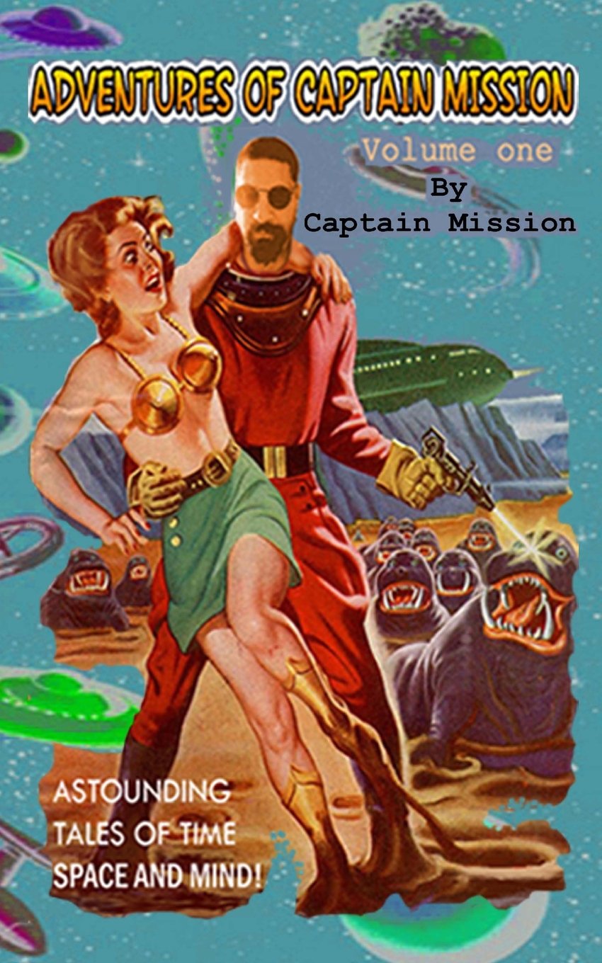 Adventures Of Captain Mission: Astounding Tales Of Time Space and Mind Action & Adventure