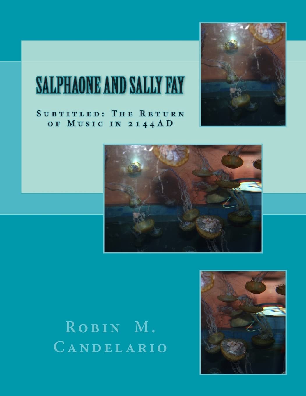 Salphaone and Sally Fay: Subtitled: The Return of Music in 2144AD: Volume 1 (Warped Time and Punishment) book