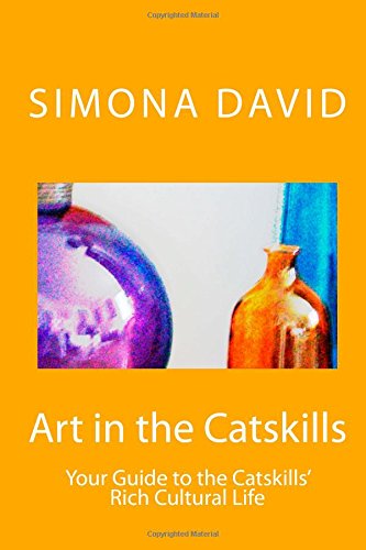 Art in the Catskills: Your Guide to the Catskills' Rich Cultural Life Travel