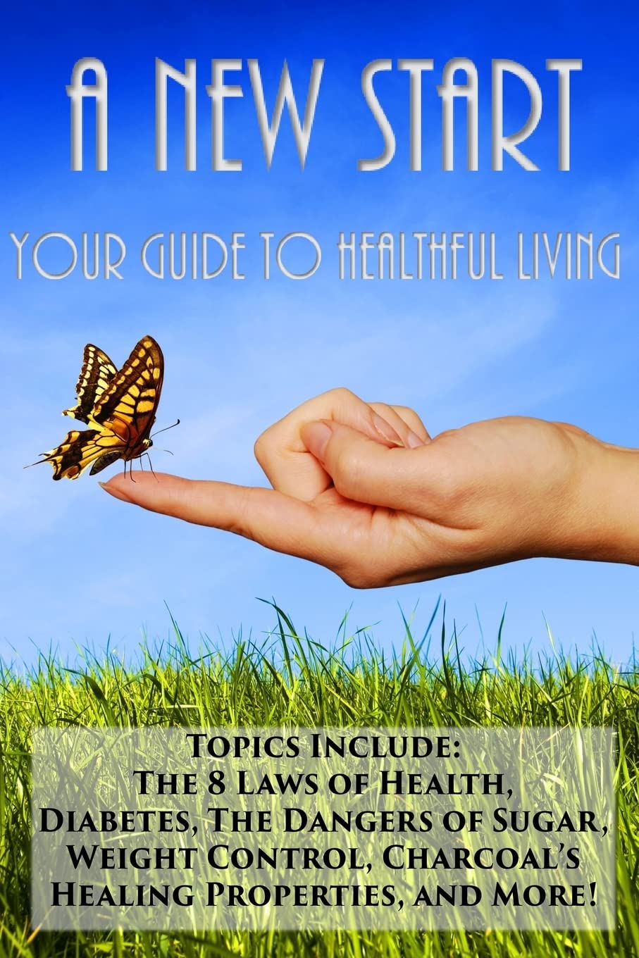 A New Start: Your Guide to Healthful Living Health, Nutrition & Fitness