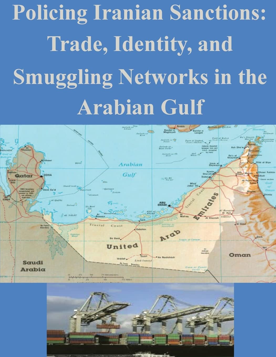 Policing Iranian Sanctions: Trade, Identity, and Smuggling Networks in the Arabian Gulf Politics & History