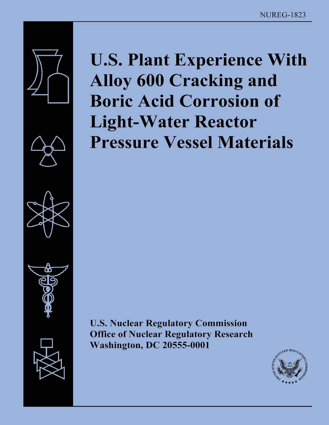 U.S. Plant Experience With Alloy 600 Cracking and Boric Acid Corrosion of Light-Water Reactor Pressure Vessel Materials Business & Technology