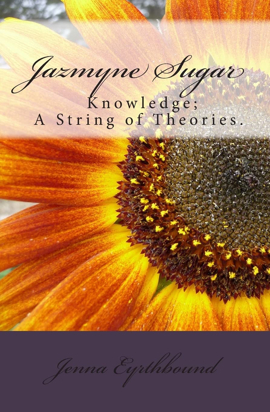 Jazmyne Sugar: Book I...Knowledge is a string of theories... (Sugar Books) Dystopia & Post-Apocalypse
