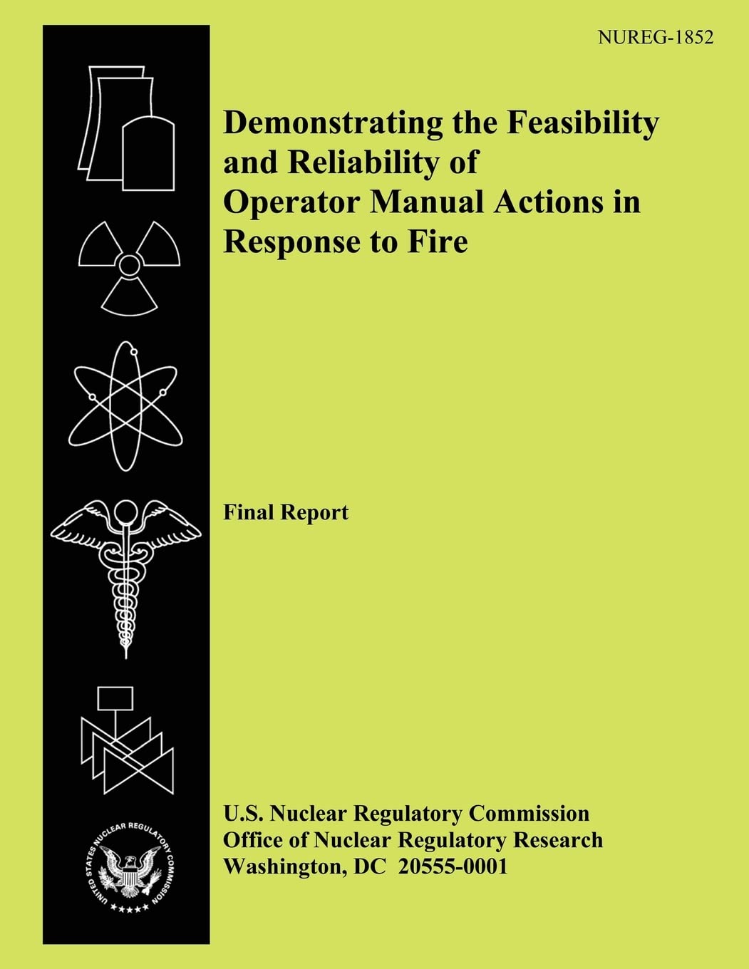 Demonstrating the Feasibility and Reliability of Operator Manual Actions in Response to Fire: Final Report Business & Technology