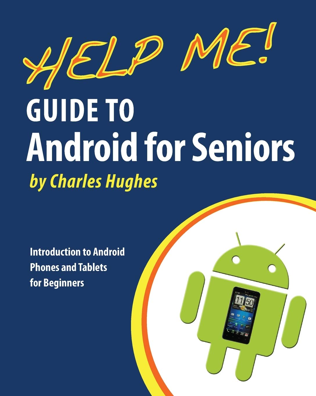 Help Me! Guide to Android for Seniors: Introduction to Android Phones and Tablets for Beginners Computer Science