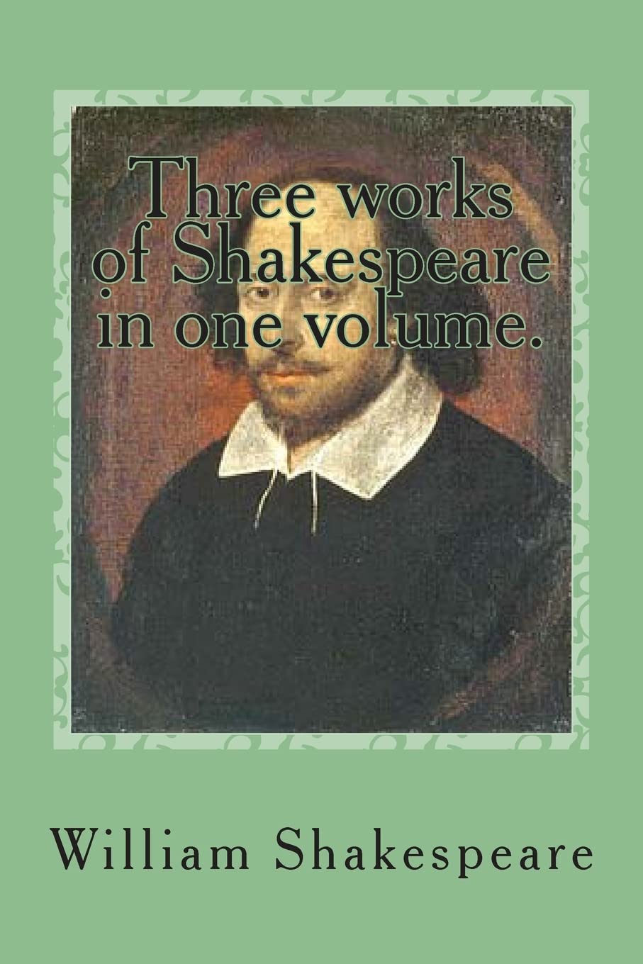 Three works of Shakespeare in one volume.: The comedy of errors - All's well that ends well - The tragedy of Antony and Cleopatra International