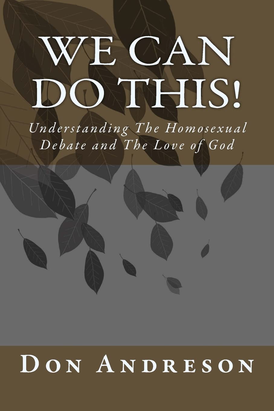 We Can Do This!: Understanding The Homosexual Debate and The Love of God Religion & Esotericism