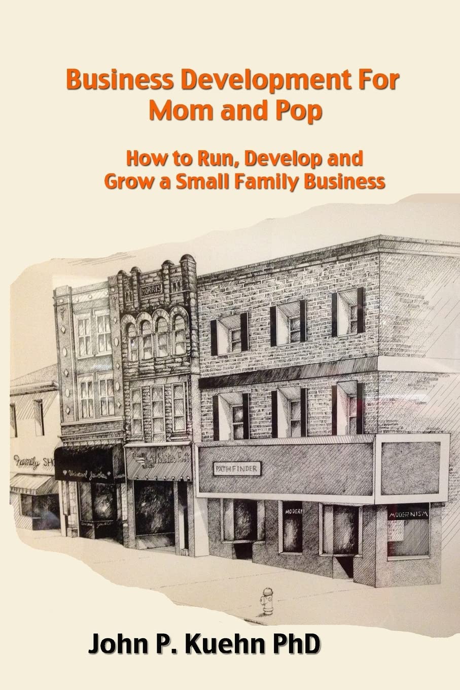 Business Development for Mom and Pop: How to Run, Develop and Grow a Small Family Business Business, Finance & Career
