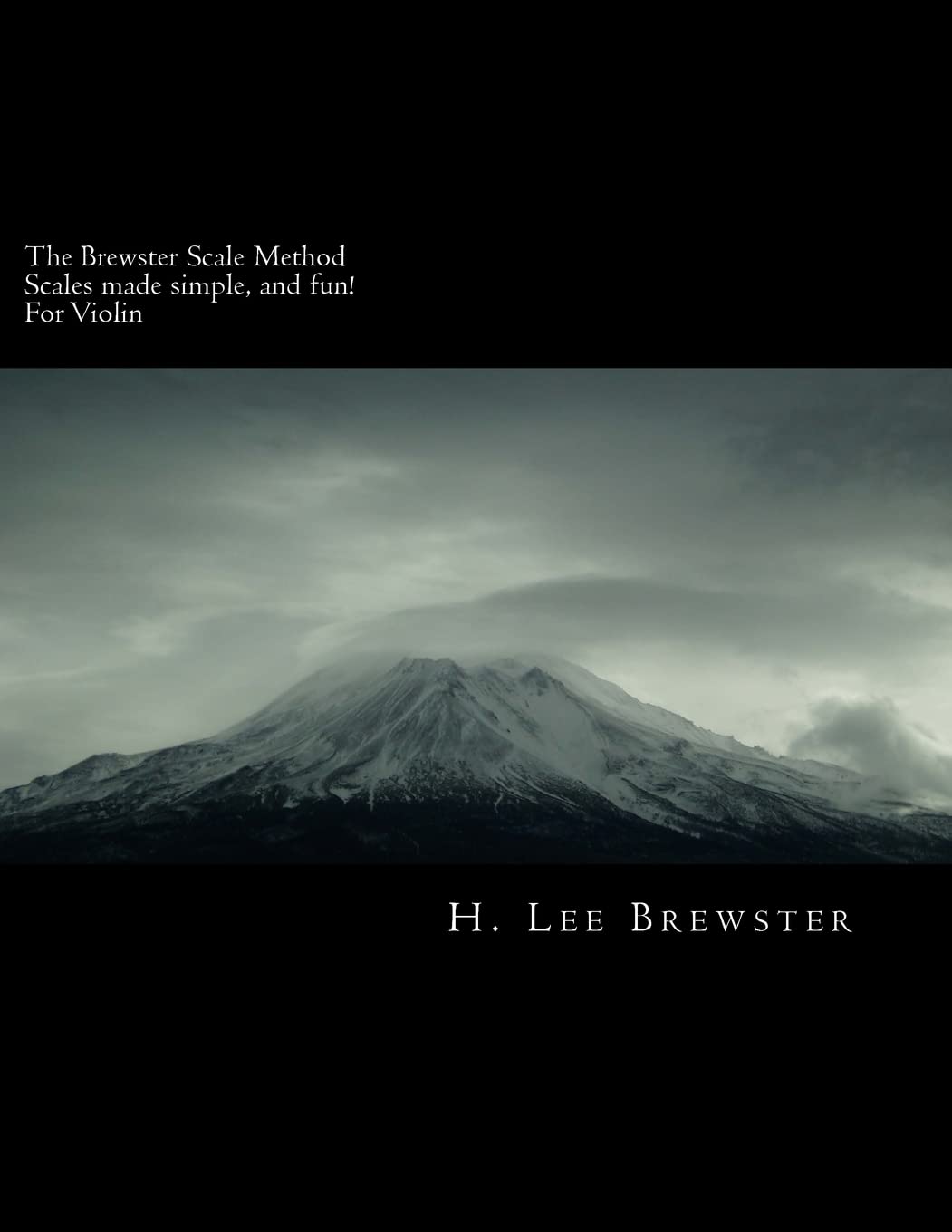 The Brewster Scale Method: Scales made simple and fun for Violin Arts & Music
