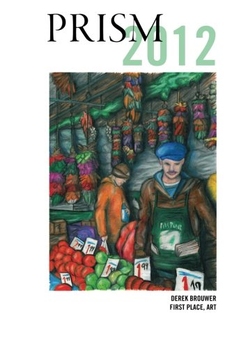 Prism 2012: Winners of the Annual Writing & Art Contest at Ferris State University (Prism Writing Contest Journal) Books