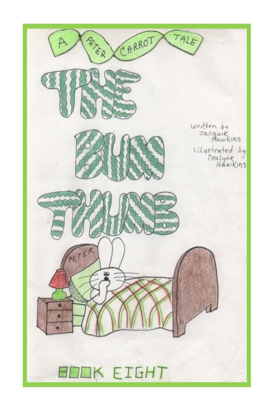 The Bum Thumb: Book 8 of the Peter Carrot Tales; Peter is trying to quit sucking his thumb so he can prove he is a big boy. Novels & Short Stories
