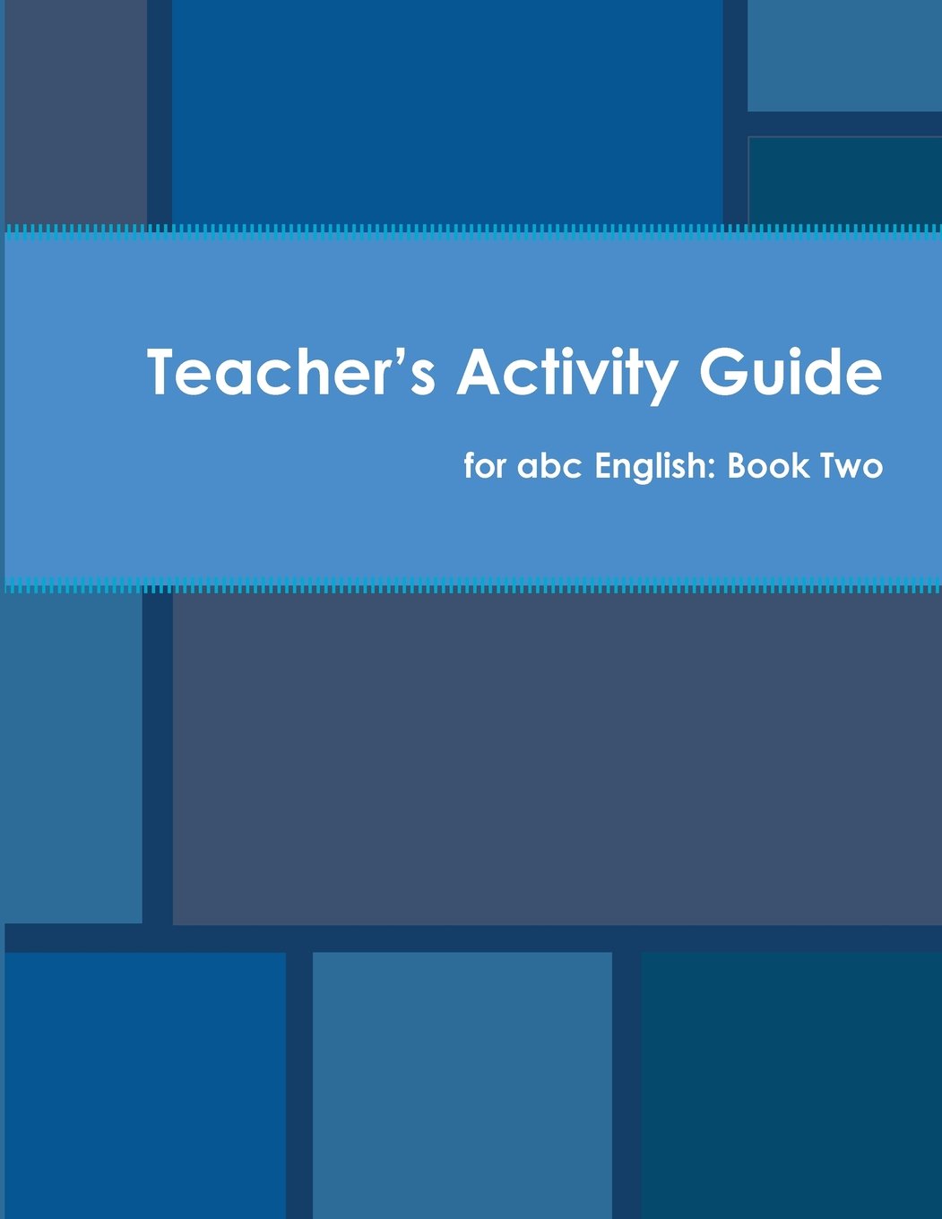 Teacher's Activity Guide for abc English: Book Two Study Guides