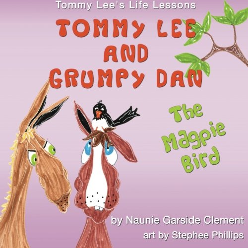 Tommy Lee and Grumpy Dan: The Magpie Bird (Tommy Lee's Life Lessons, Band 1) Novels & Short Stories