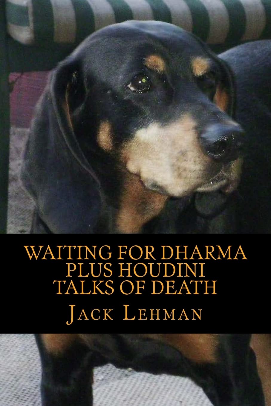 Waiting for Dharma PLUS Houdini Talks of Death: In which long bike rides take the place of sitting in meditation, and quirky anecdotes replace annoying mystical paradoxes Memories