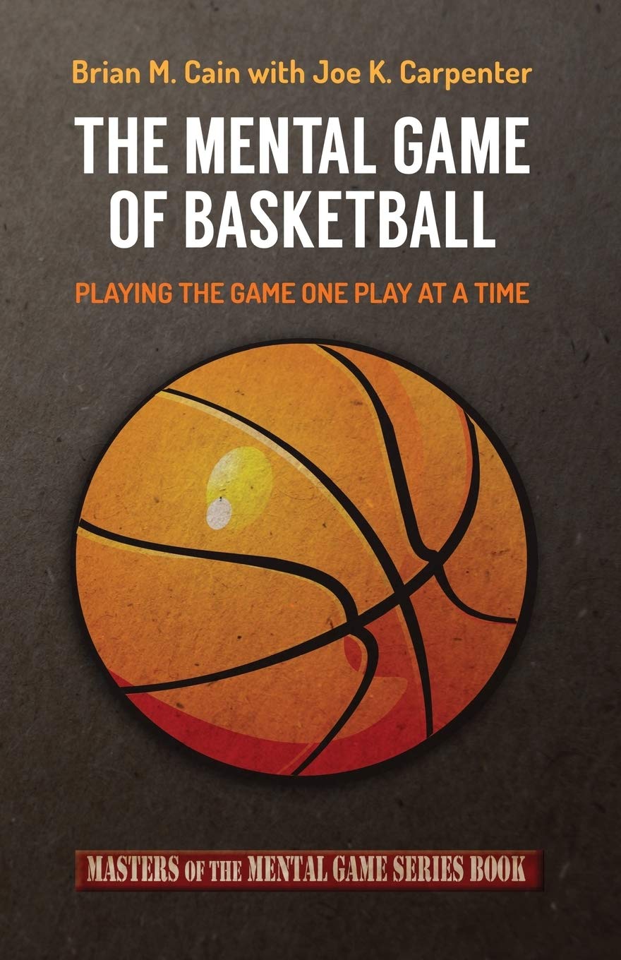 The Mental Game of Basketball: Playing The Game One Play At A Time (Masters of The Mental Game) Leisure & Fun