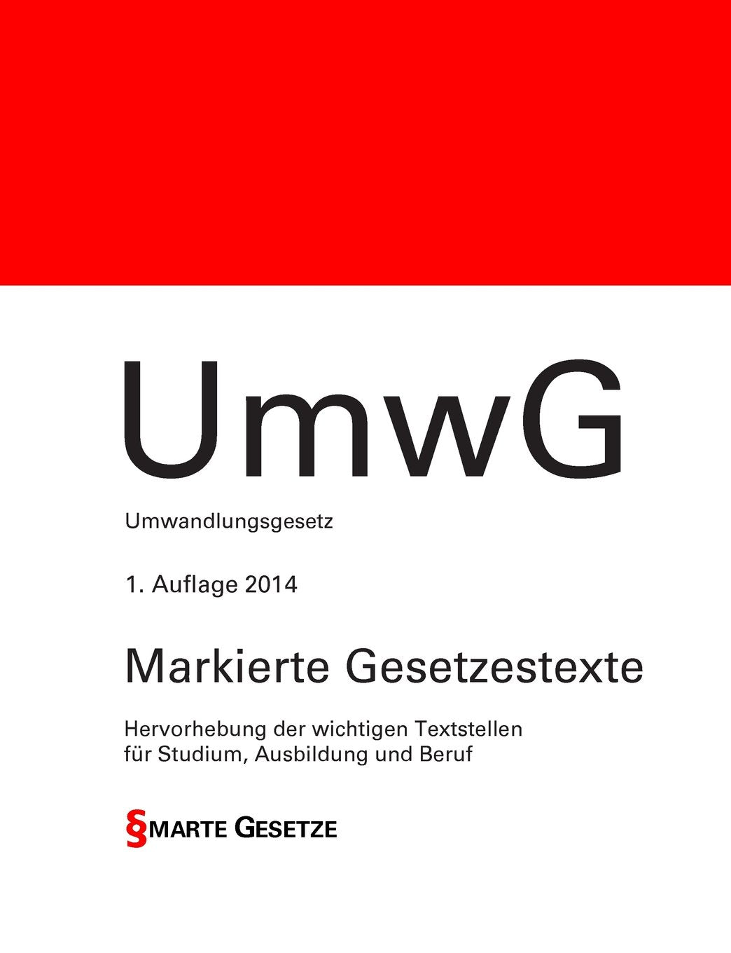 UmwG, Umwandlungsgesetz, 1. Auflage 2014, Smarte Gesetze: Hervorhebung der wichtigen Textstellen für Studium, Ausbildung und Beruf Law