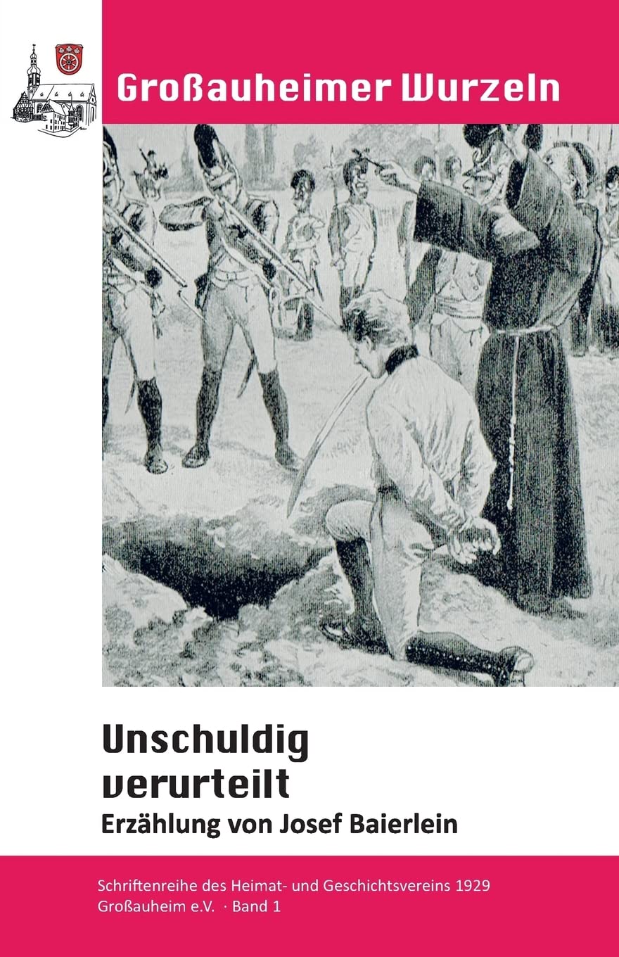 Unschuldig verurteilt: Schriftenreihe HGV Grossauheim (Großauheimer Wurzeln, Band 1) Novels & Short Stories