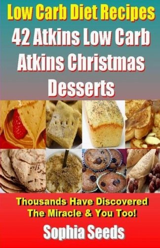 42 Low Carb Atkins Christmas Desserts Recipes (Atkin Low Carb Recipes) Cooking & Enjoying