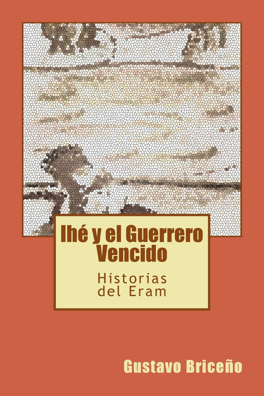 Ihé y el Guerrero Vencido: HIstorias inéditas del Eram (Cuentos Perdidos, Band 2) Action & Adventure