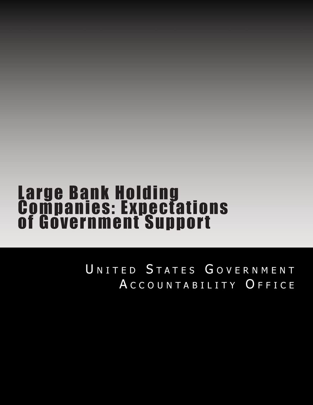Large Bank Holding Companies: Expectations of Government Support Business, Finance & Career