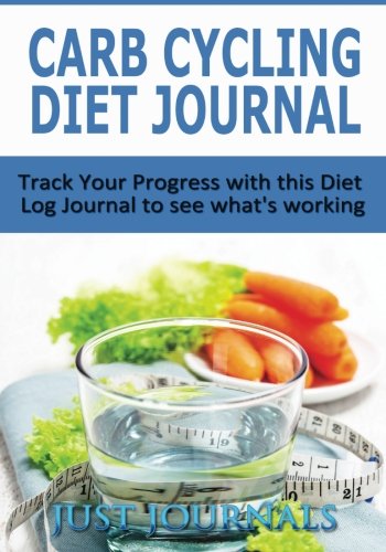 Carb Cycling Diet Journal: Track Your Progress with this Diet Log Journal to see what's working. Health, Nutrition & Fitness