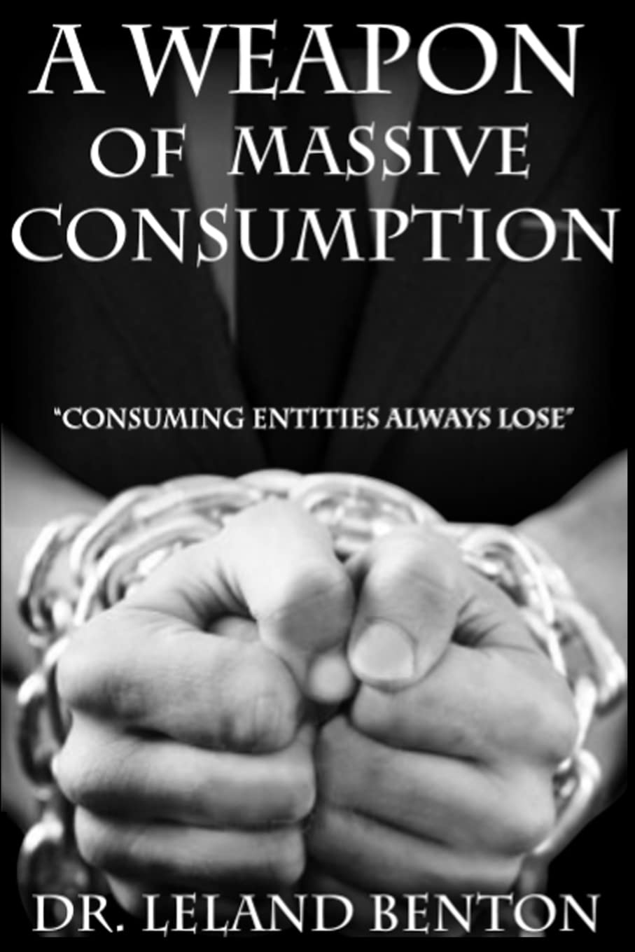 A Weapon of Massive Consumption: Consuming Entities Always Lose Medicine