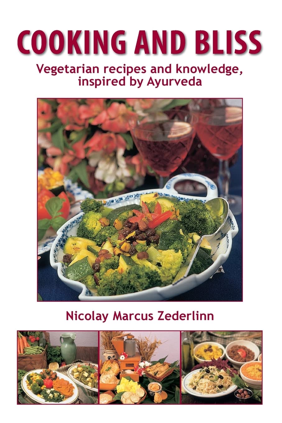 Cooking and Bliss: Vegetarian recipes and knowledge, inspired by Ayurveda Cooking & Enjoying