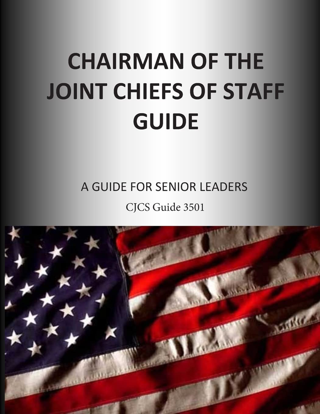 Chairman of the Joint Chiefs of Staff Guide: A Guide for Senior Leaders Reference Books