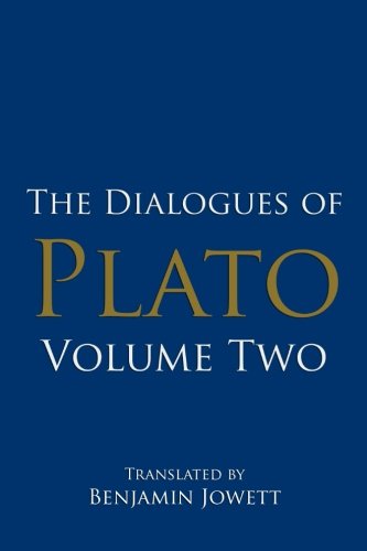 The Dialogues of Plato, Volume Two: ( Euthydemus, Cratylus, Phaedrus, Symposium, Theætetus, Parmenides ) (Plato’s Shorter Dialogues, Band 2) Philosophy