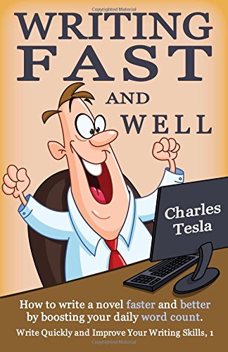 Writing Fast and Well: How to Write a Novel Faster and Better by Boosting Your Daily Word Count (Write Quickly and Improve Your Writing Skills, Band 1) Books