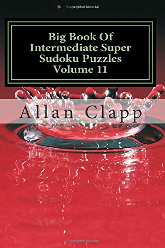 Big Book Of Intermediate Super Sudoku Puzzles Volume 11 (Intermediate Super Sudoku Puzzles (Big Book), Band 11) Leisure & Fun