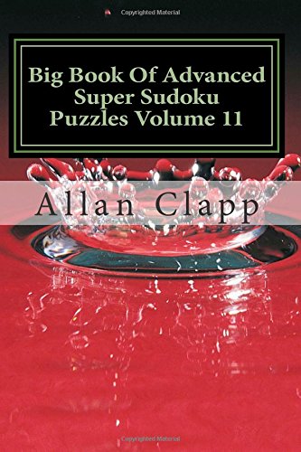 Big Book Of Advanced Super Sudoku Puzzles Volume 11 (Advanced Super Sudoku Puzzles (Big Book), Band 11) Leisure & Fun