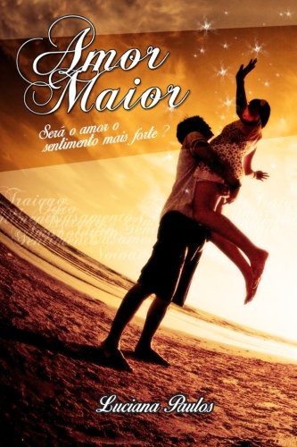 Amor Maior: Sera o amor o sentimento mais forte ? Contemporary Romance