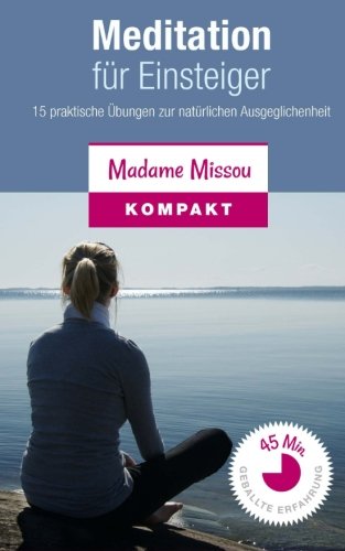 Meditation für Einsteiger - 15 praktische Übungen zur natürlichen Ausgeglichenheit Lifestyle