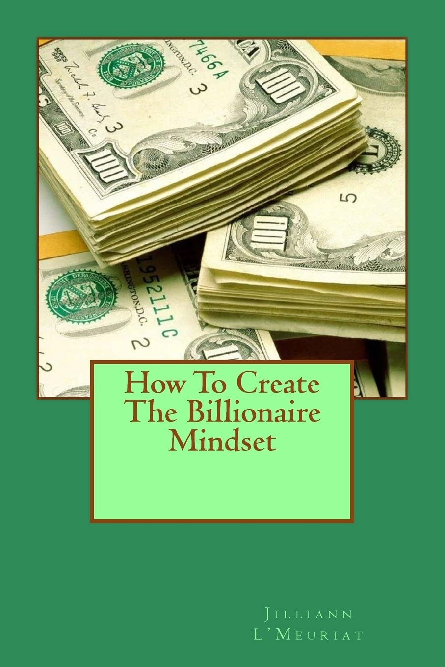 How To Create The Billionaire Mindset Self-help